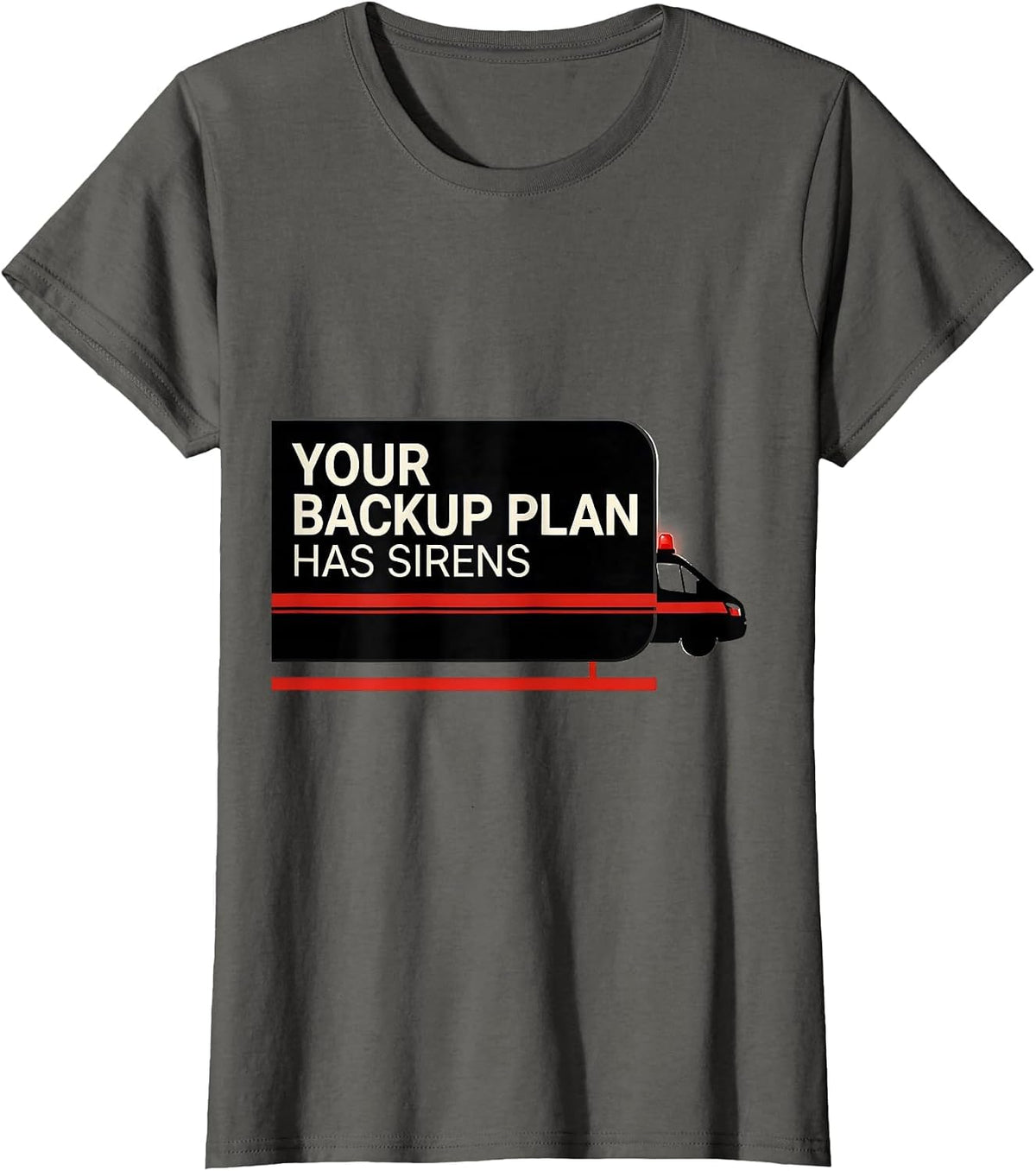 Women's Your Backup Plan Has Sirens Funny Paramedic EMT EMS Gift T-Shirt - Asphalt Grey