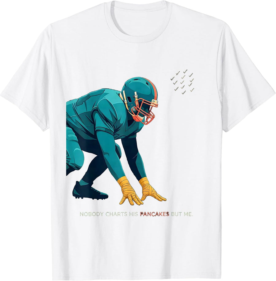 Nobody Charts His Pancakes But Me Funny Football Lineman T-Shirt - White