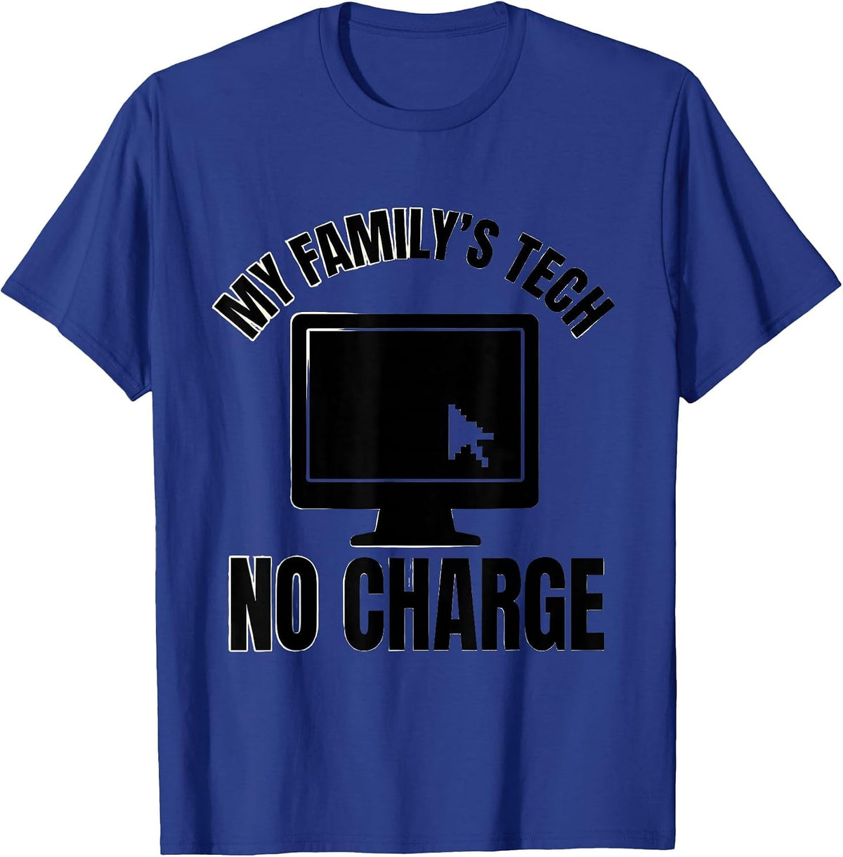 Men's My Family's Tech No Charge Funny Tech Support Humor T-Shirt - Royal Blue