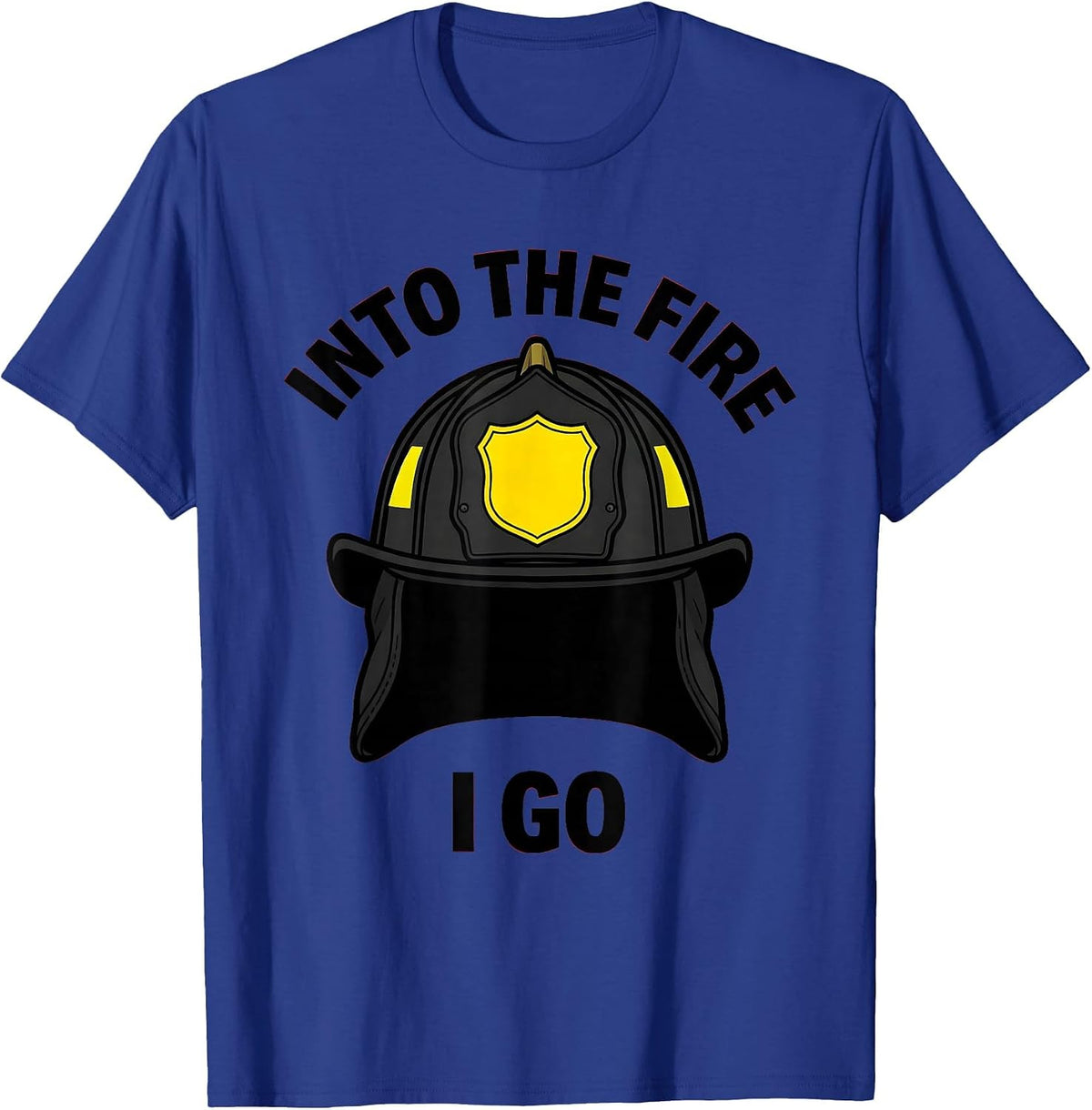 Into the Fire I Go Firefighter Graphic Design T-Shirt - Royal Blue