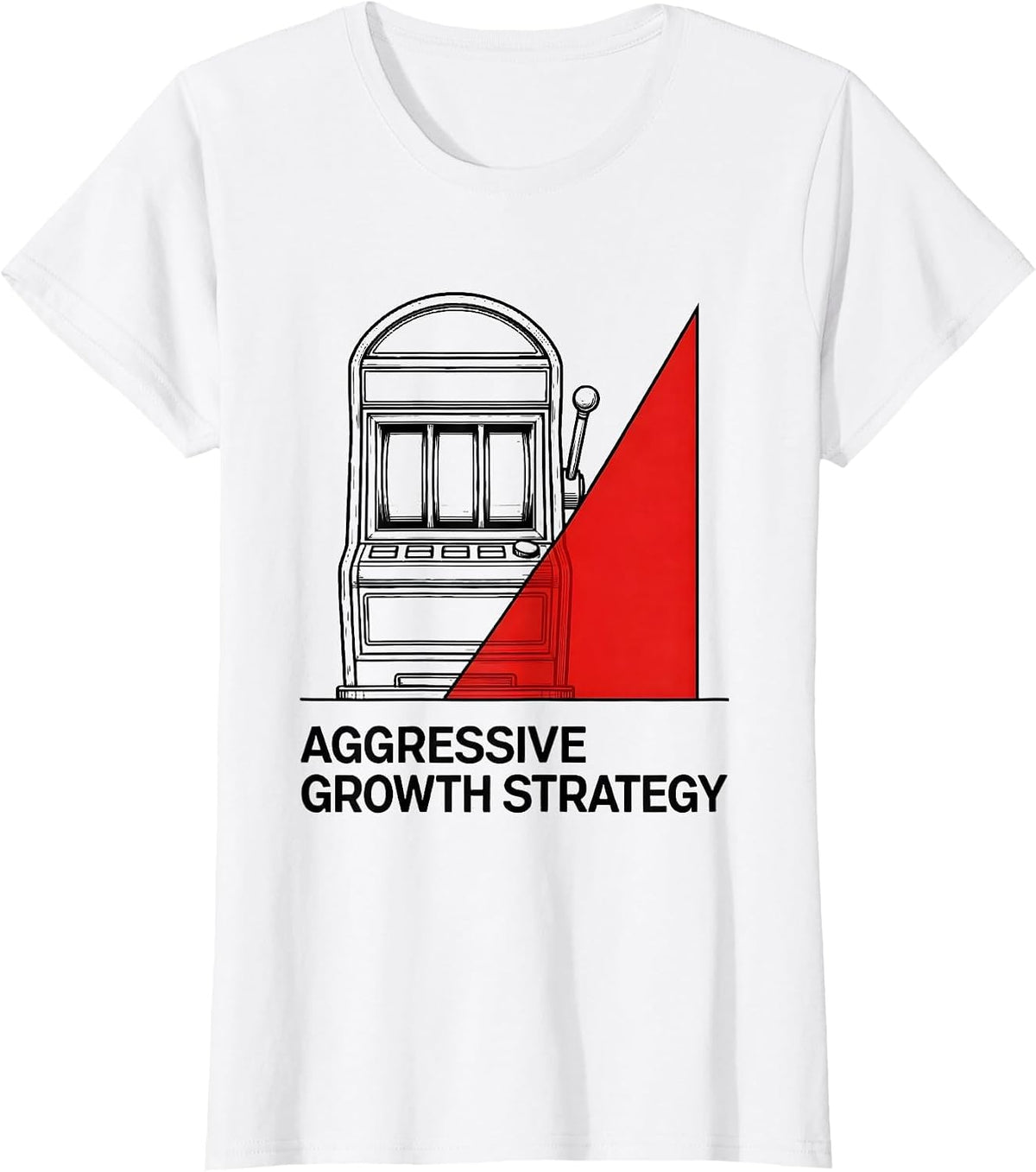 Aggressive Growth Strategy Funny Casino Gambling Humor T-Shirt - White