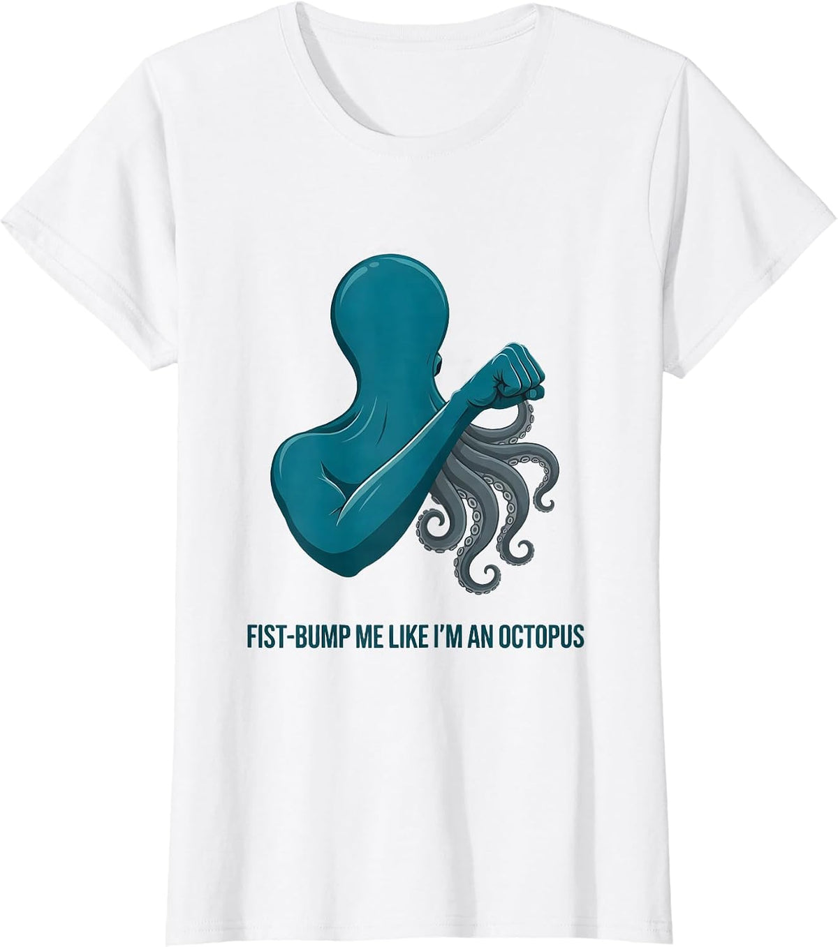 Fist-Bump Me Like I'm An Octopus Funny Octopus Lover Humor T-Shirt - White