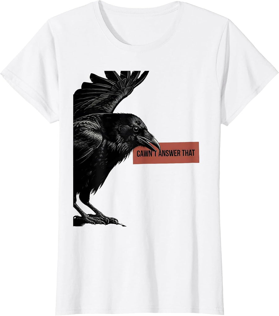 Women's Cawn't Answer That Funny Crow Dark Humor Gothic Halloween T-Shirt - White
