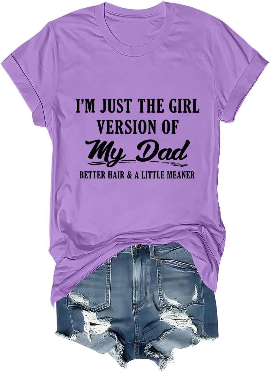 I'm Just The Girl Version Of My Dad Better Hair And A Little Meaner T-Shirt - Purple