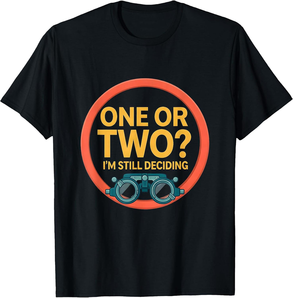 Men's One Or Two? I'm Still Deciding Funny Optometrist Eye Doctor T-Shirt - Black