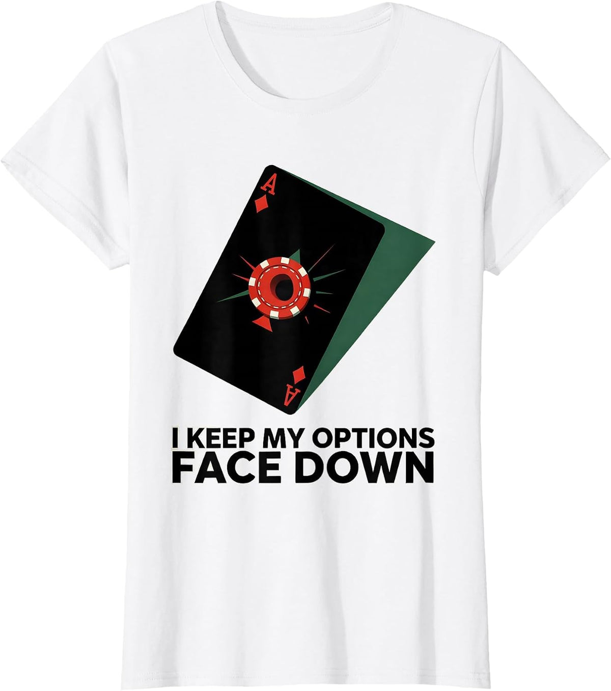 I Keep My Options Face Down Funny Poker Player Casino T-Shirt - White