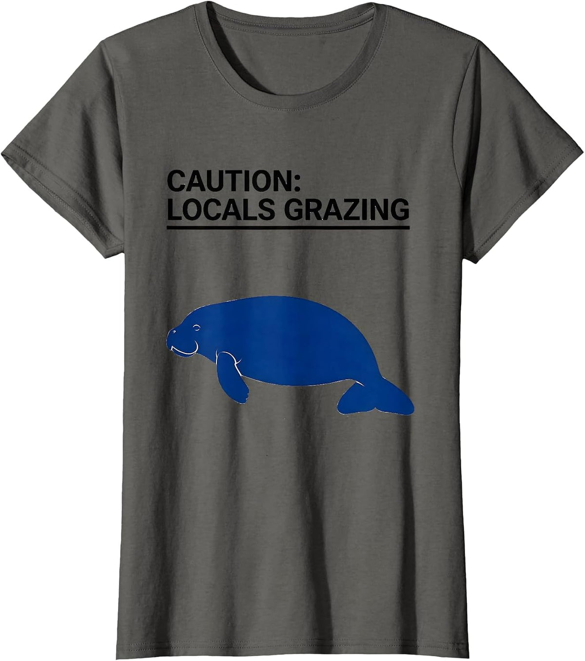 Women's Caution: Locals Grazing Funny Manatee Lover Ocean Animal T-Shirt - Asphalt Grey