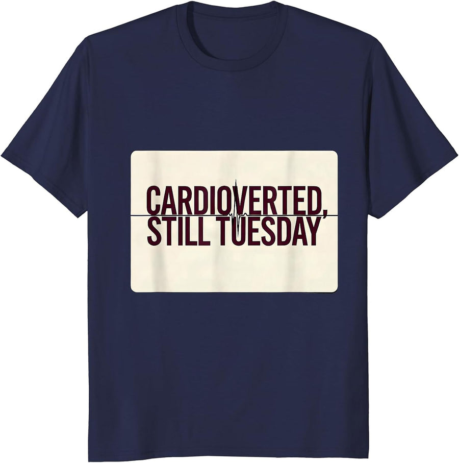 Cardioverted Still Tuesday Minimalist Cardiology Humor T-Shirt - Navy Blue