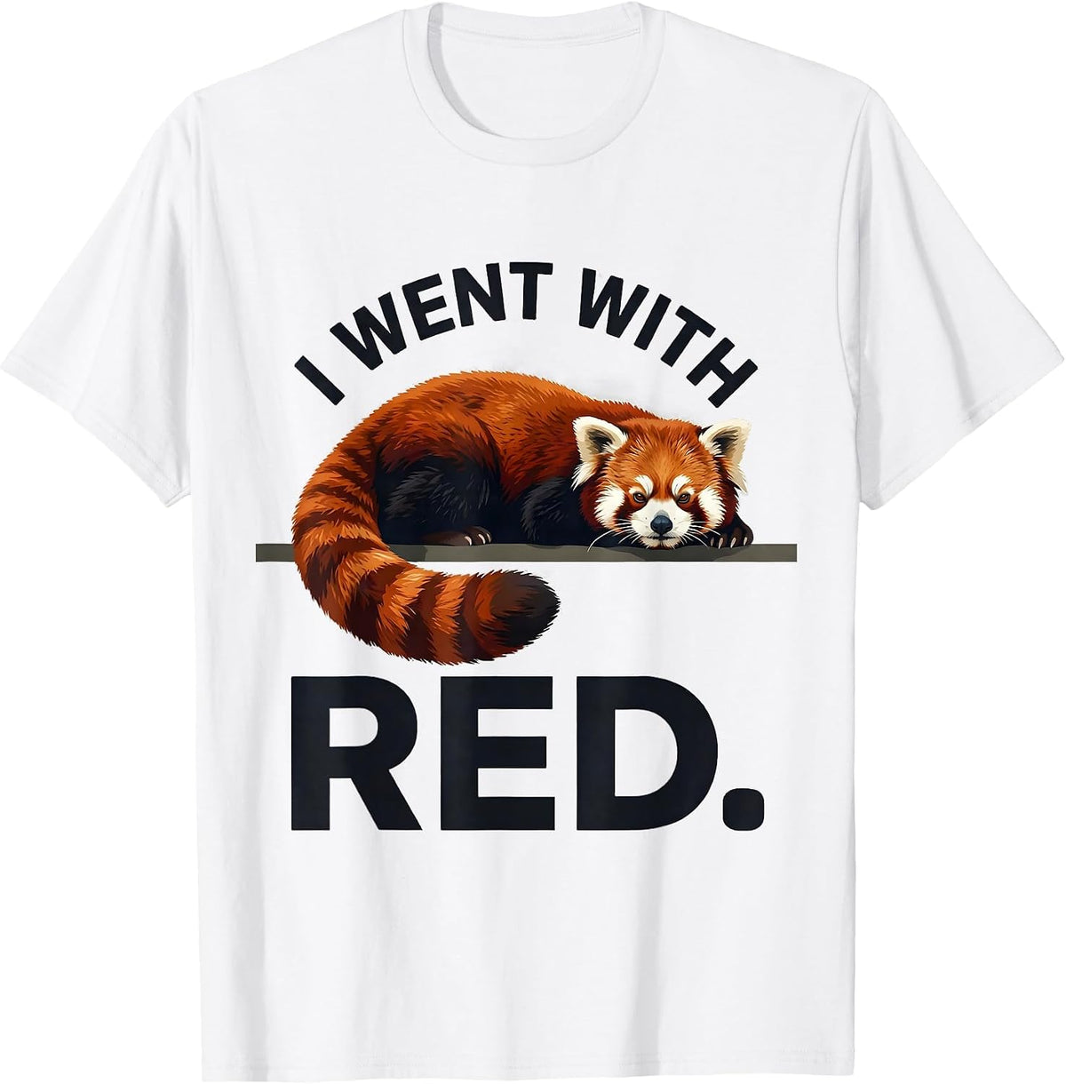 Men's I Went With Red Funny Red Panda Animal Lover Gift T-Shirt - White