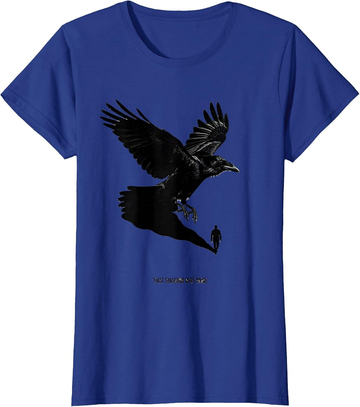 Women's That Shadow Was Mine Dark Humor Gothic Crow Silhouette T-Shirt - Royal Blue