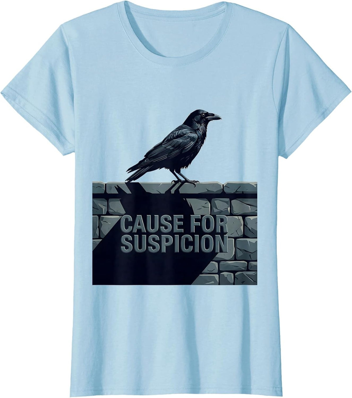 Cause For Suspicion Dark Humor Crow Lover Gothic Bird T-Shirt - Baby Blue
