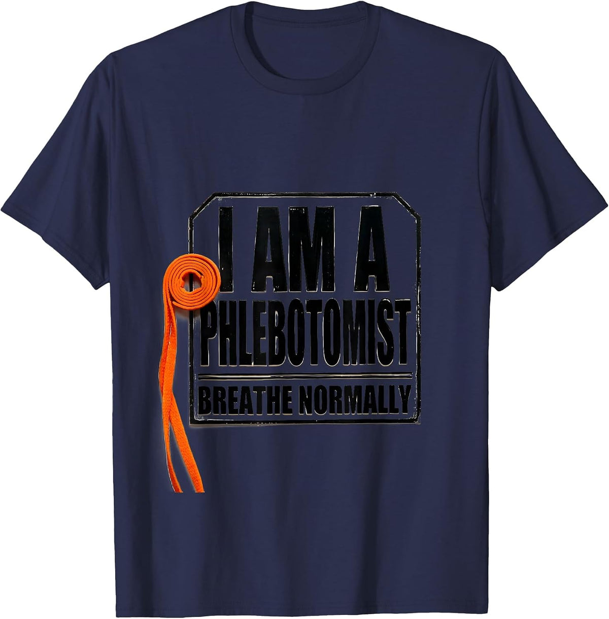 Men's I Am A Phlebotomist Breathe Normally Funny Nurse Gift T-Shirt - Navy Blue