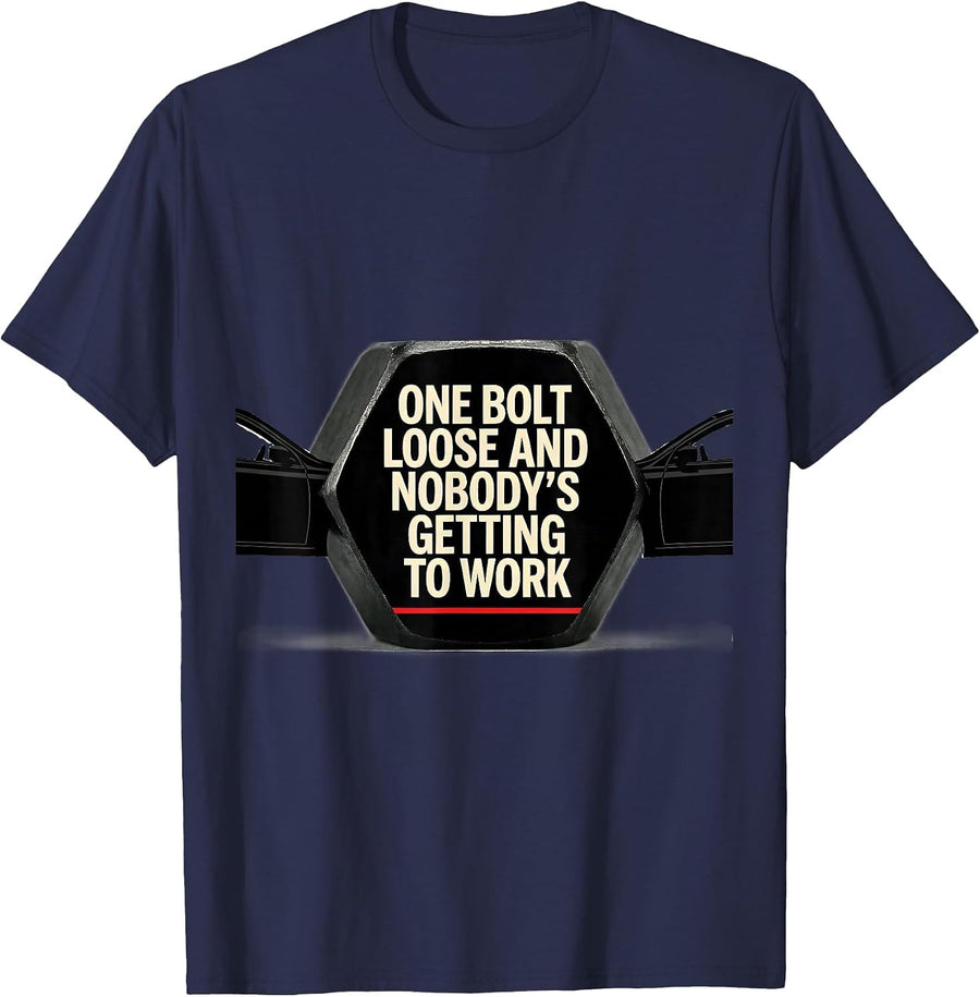 One Bolt Loose And Nobody's Getting To Work Mechanic T-Shirt - Navy Blue