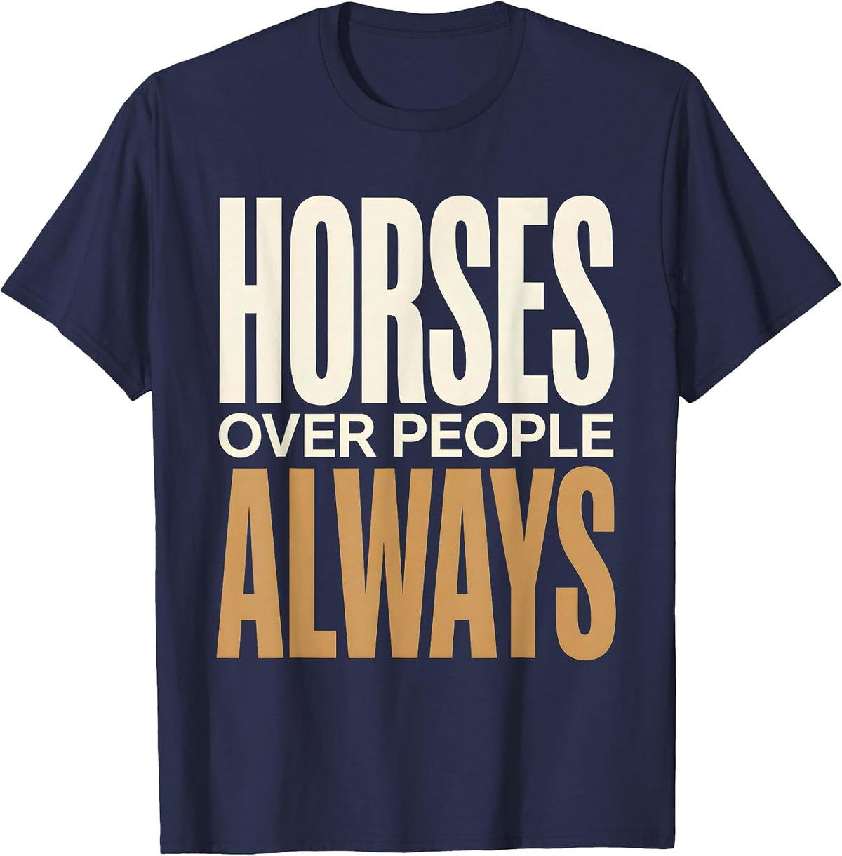 Horses Over People Always Equestrian Design T-Shirt - Navy Blue