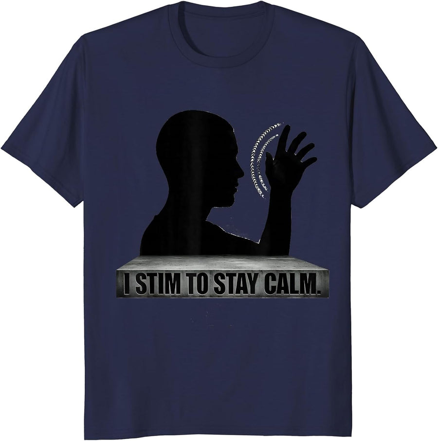 I Stim To Stay Calm Funny Autistic ADHD Neurodiversity Meme T-Shirt - Navy Blue