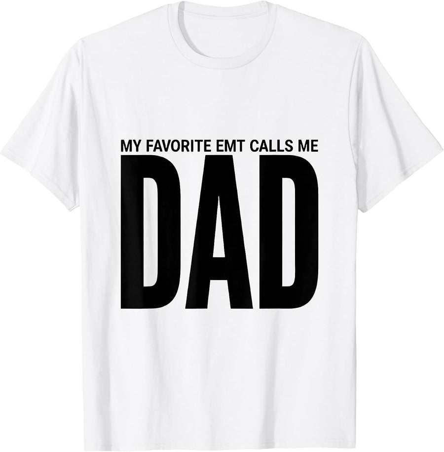 Men's My Favorite EMT Calls Me Dad First Responder Family Hero T-Shirt - White