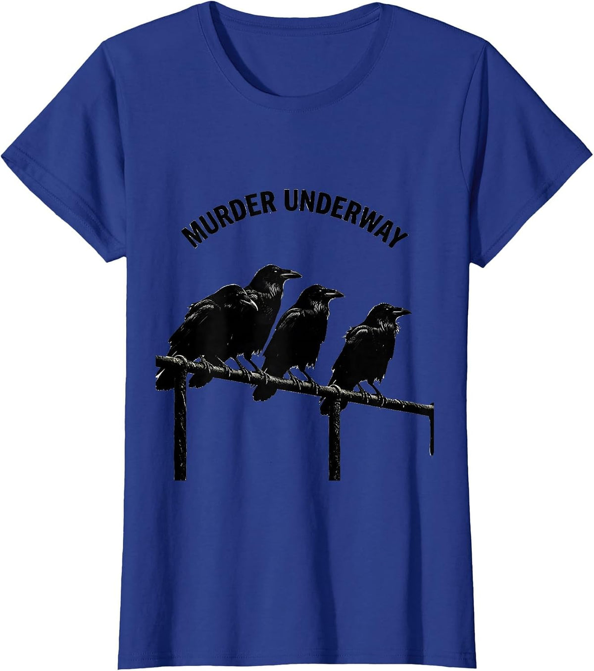 Women's Murder Underway Dark Humor Crow Raven Gothic Bird Lover T-Shirt - Royal Blue