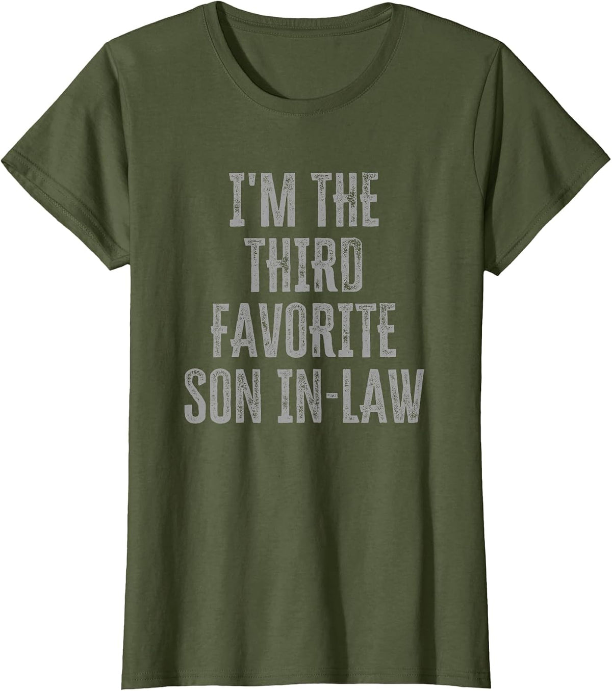 I'm The Third Favorite Son in Law Funny Siblings Family T-Shirt - Olive Green
