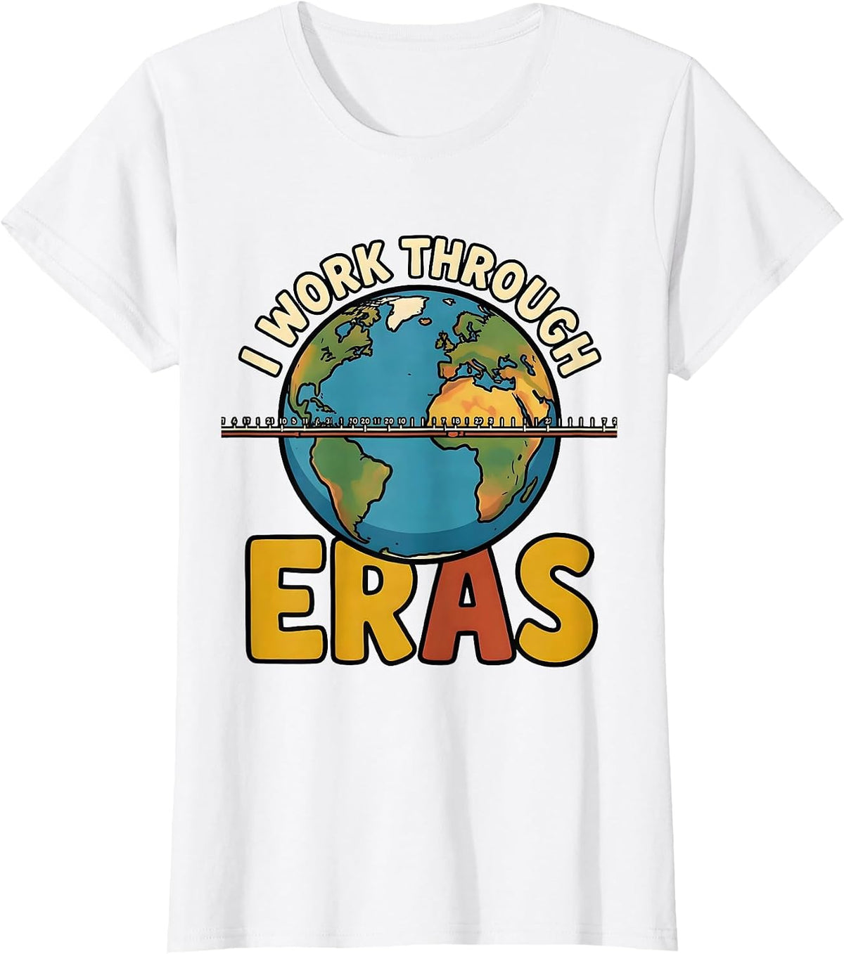 I Work Through Eras Funny History Teacher Back To School T-Shirt - White
