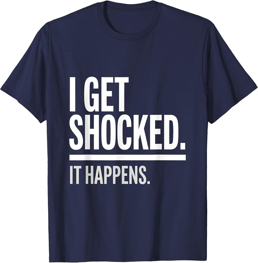 I Get Shocked It Happens Funny Electrician Sarcastic Humor T-Shirt - Navy Blue