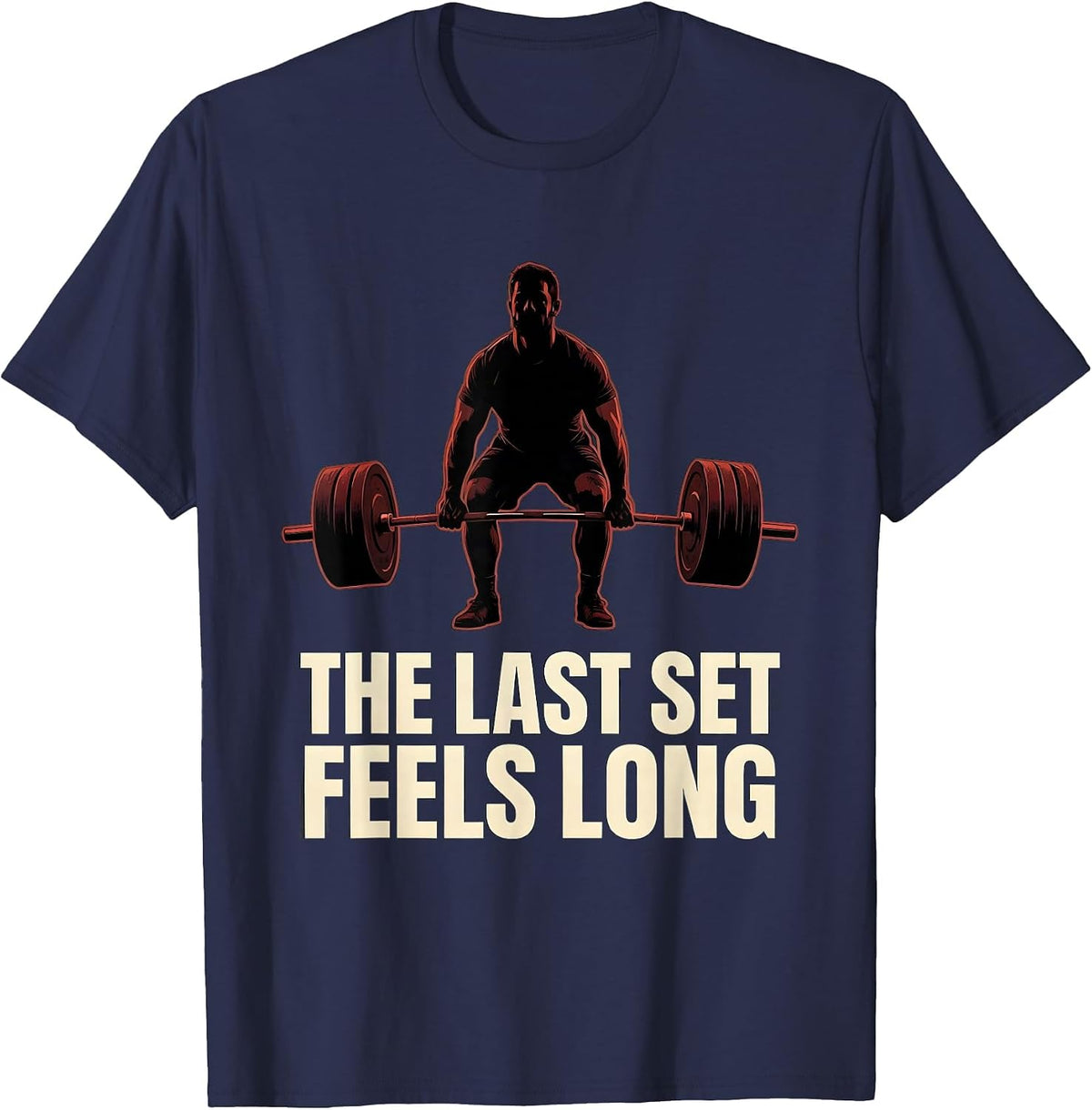 The Last Set Feels Long Funny Gym Workout Weightlifting T-Shirt - Navy Blue