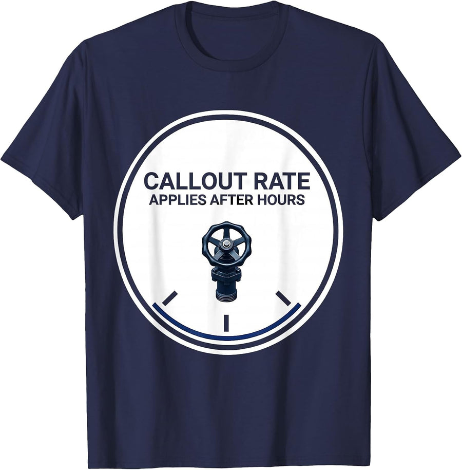 Callout Rate Applies After Hours Funny Plumber Gift Plumbing T-Shirt - Navy Blue
