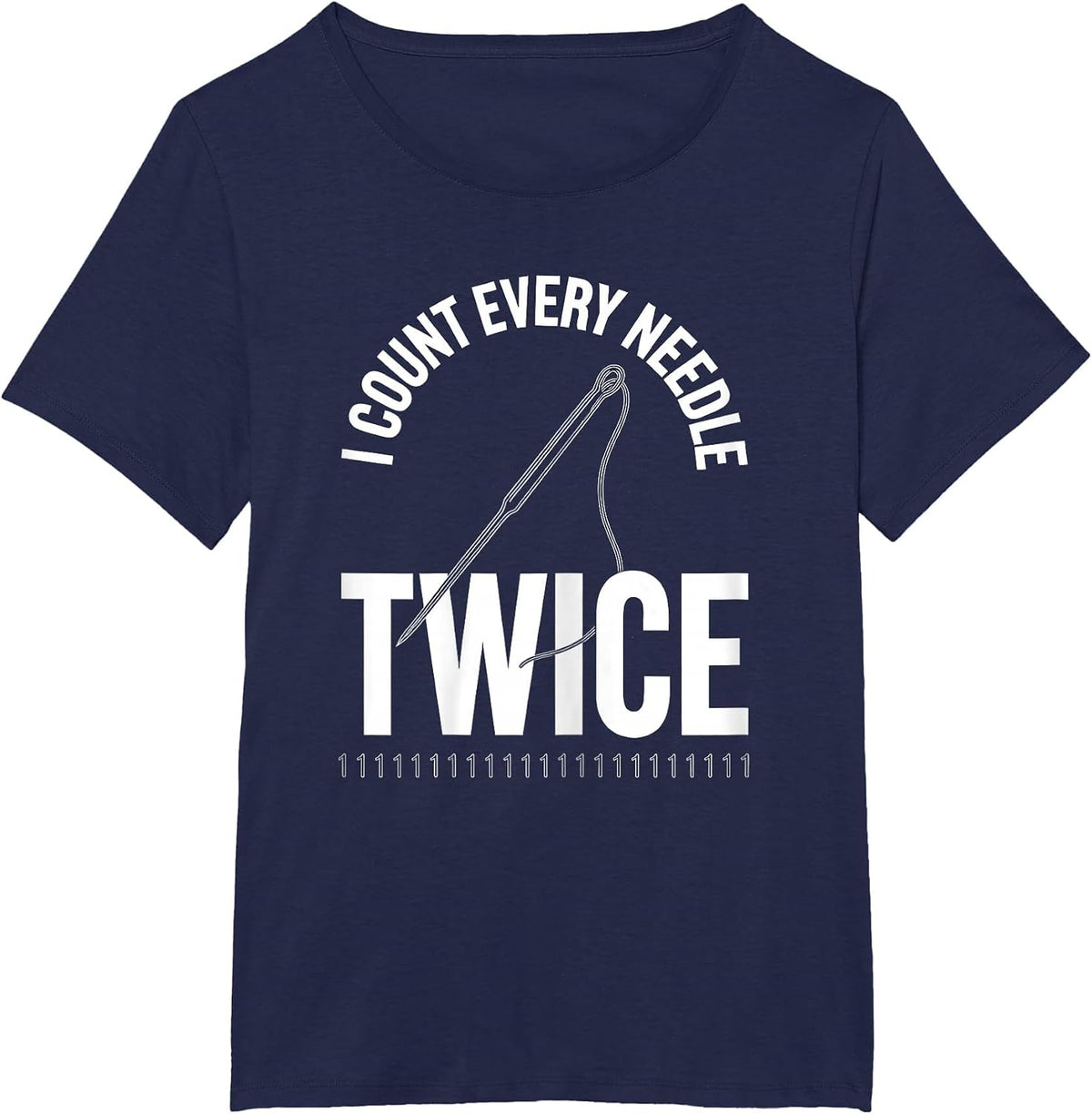 Women's I Count Every Needle Twice Funny Surgical Tech Humor T-Shirt - Navy Blue