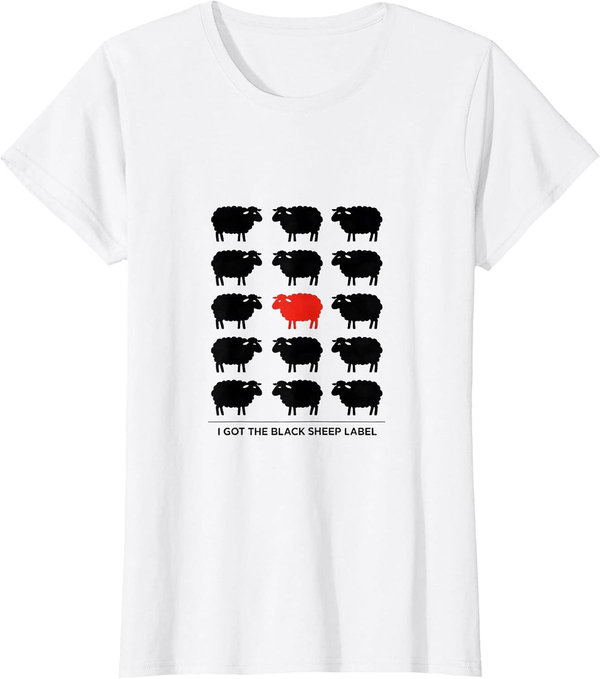 I Got The Black Sheep Label Funny Outsider Humor T-Shirt - White