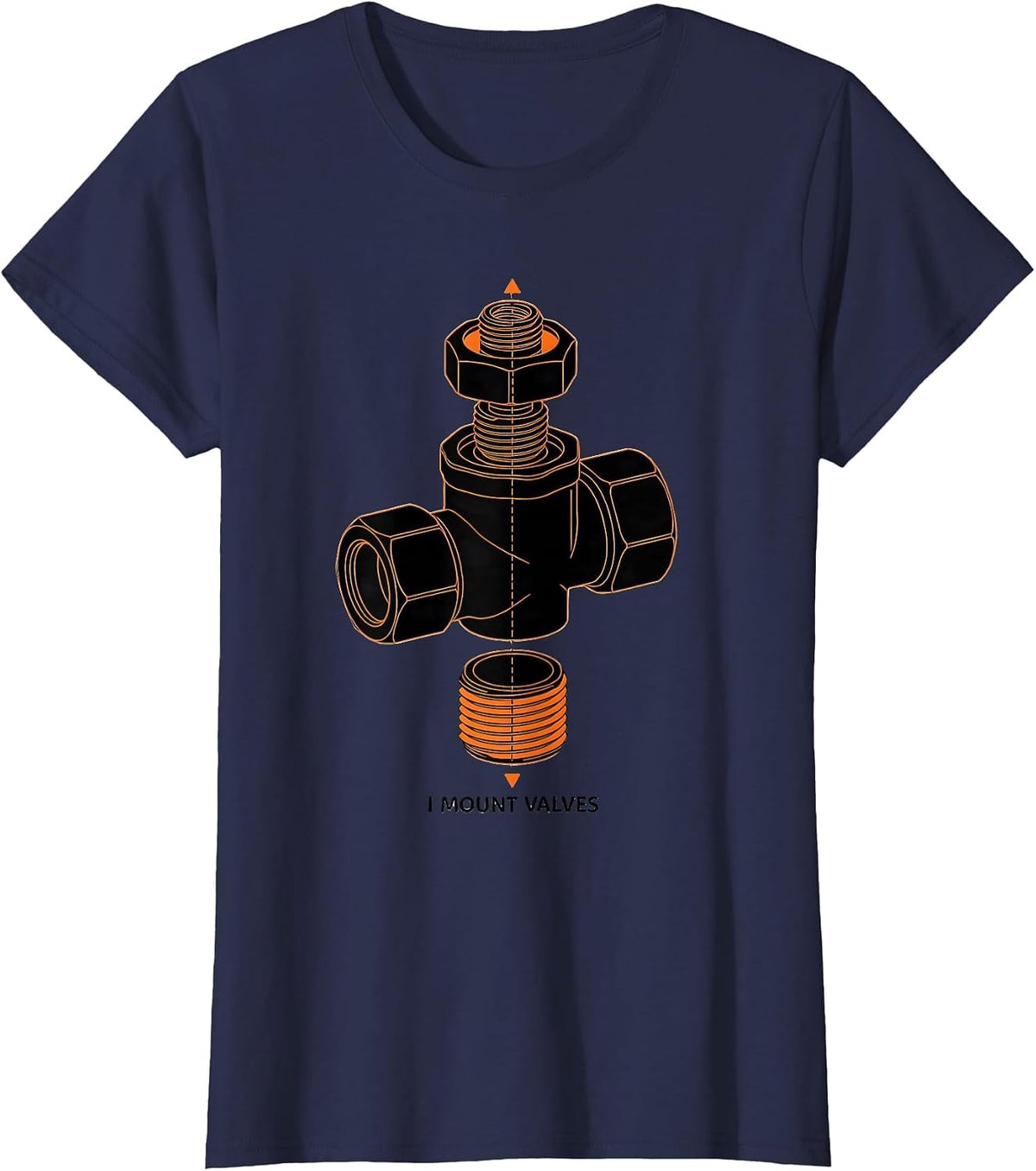 Women's I Mount Valves Funny Plumber Pipefitter Steamfitter Gift T-Shirt - Navy Blue