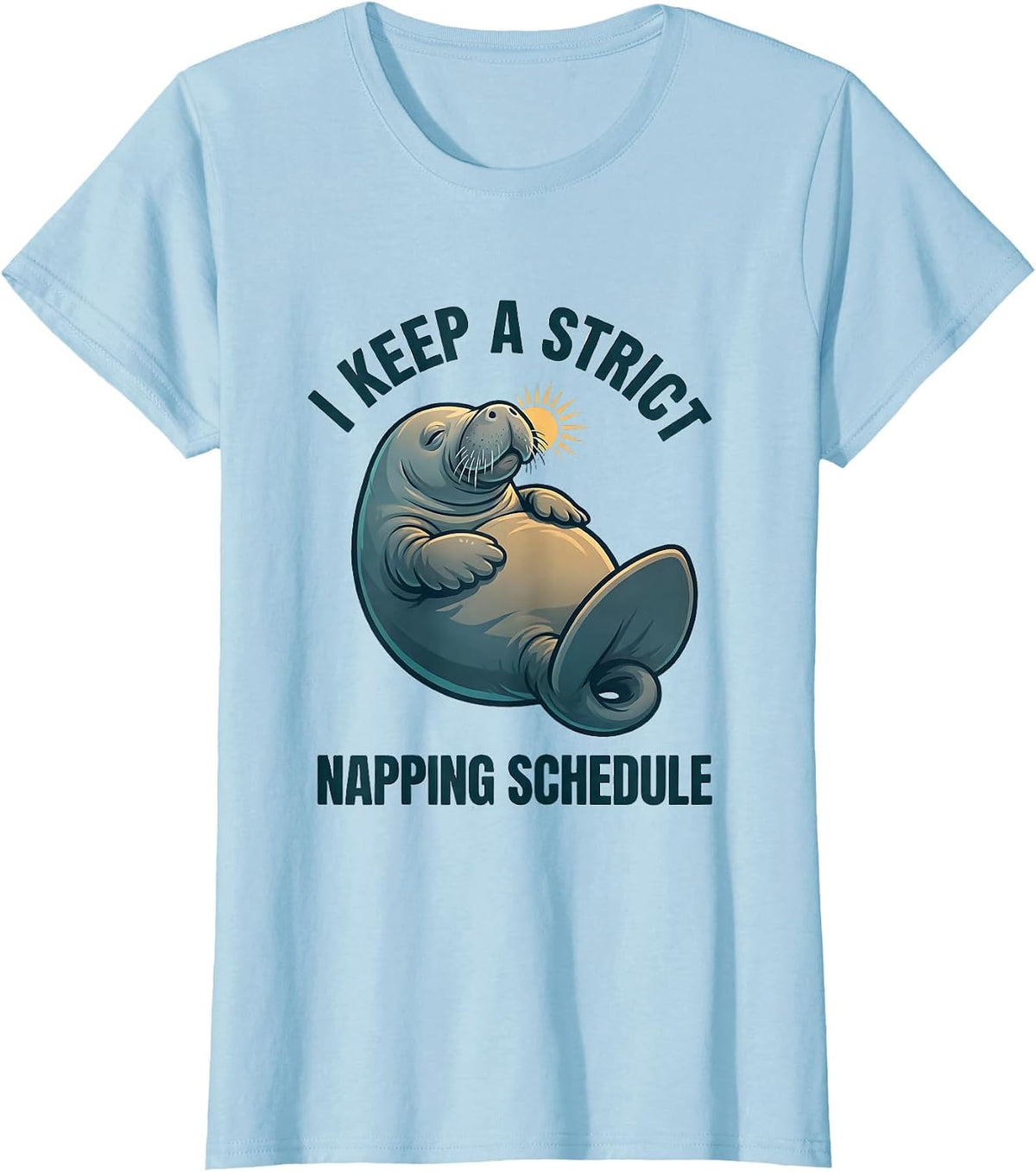 I Keep A Strict Napping Schedule Funny Manatee Sea Animal T-Shirt - Baby Blue