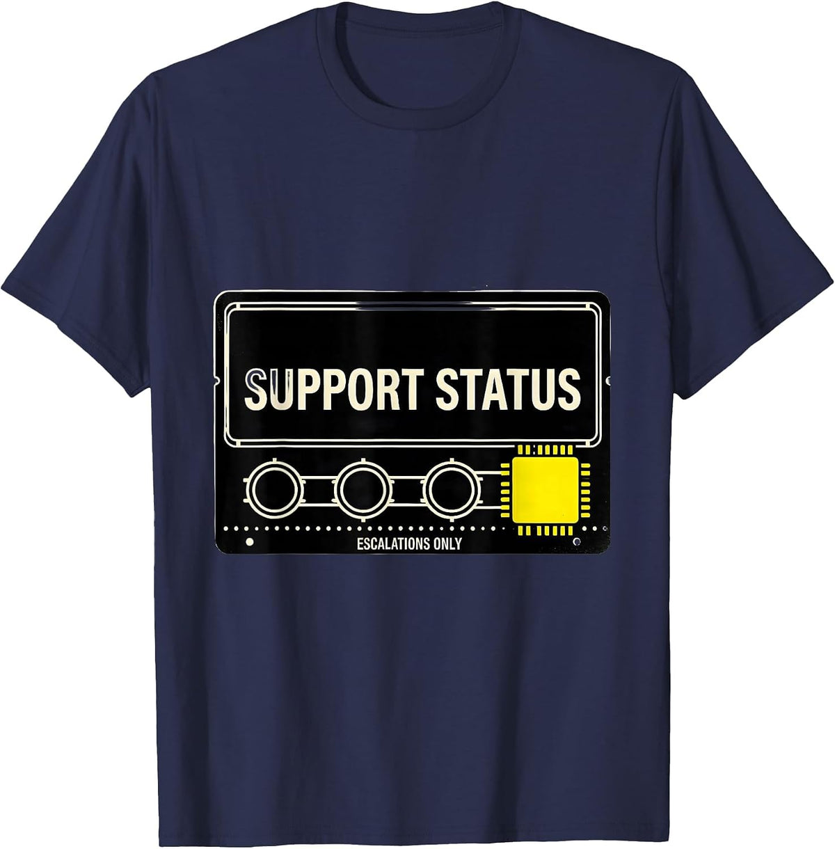 Support Status Escalations Only Funny Tech Support T-Shirt - Navy Blue