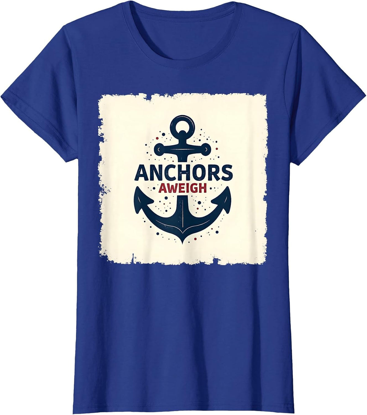 Anchors Aweigh Nautical Theme Design for Sailors T-Shirt - Royal Blue