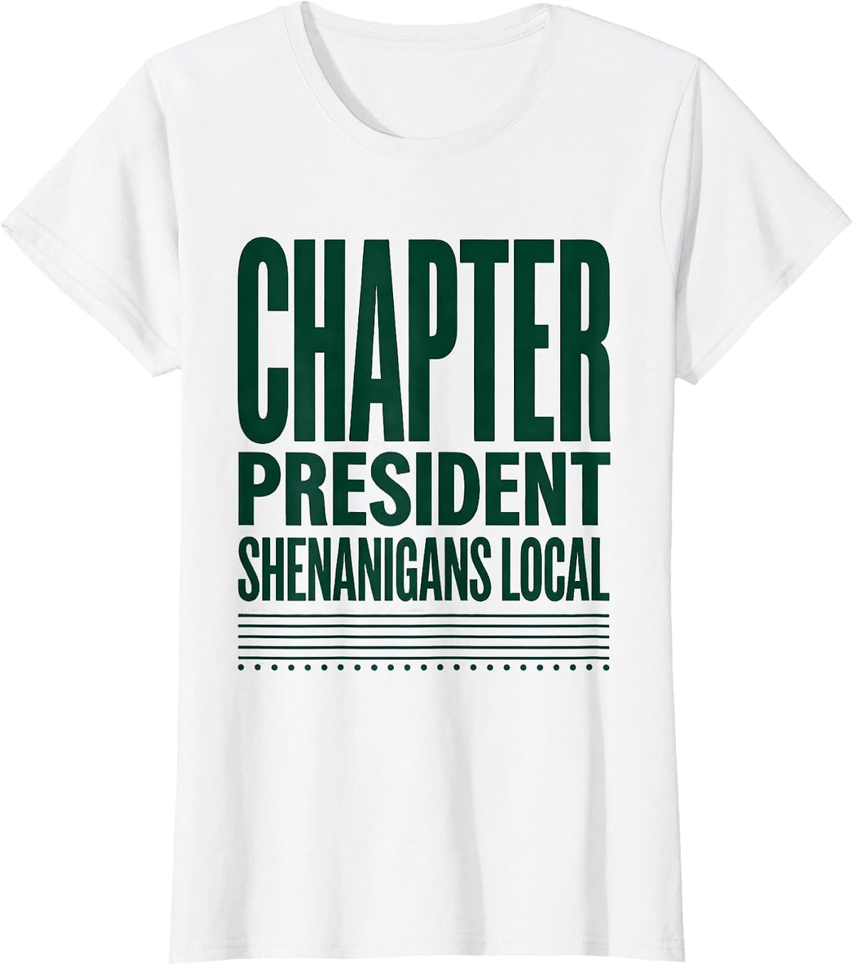 Chapter President Shenanigans Local Funny St Patricks Day T-Shirt - White