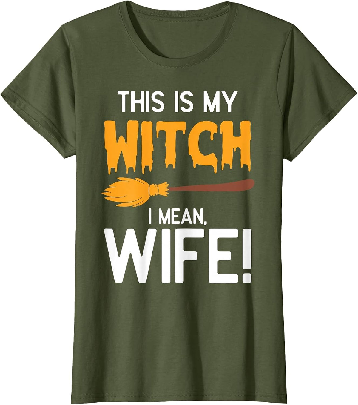 This is My Witch I Mean Wife Funny Halloween Matching T-Shirt - Olive Green