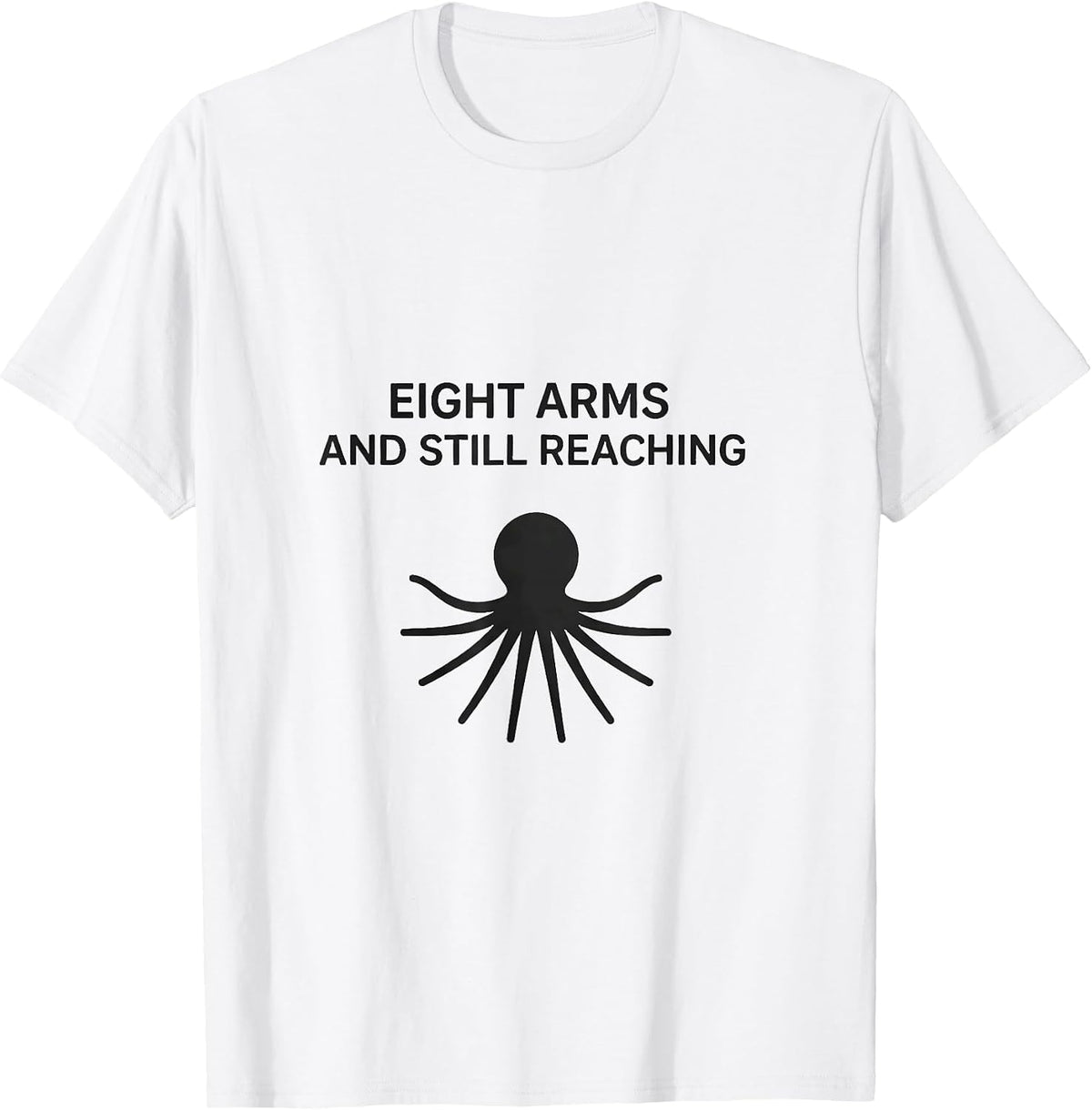 Men's Eight Arms And Still Reaching Minimalist Octopus Lover Ocean T-Shirt - White