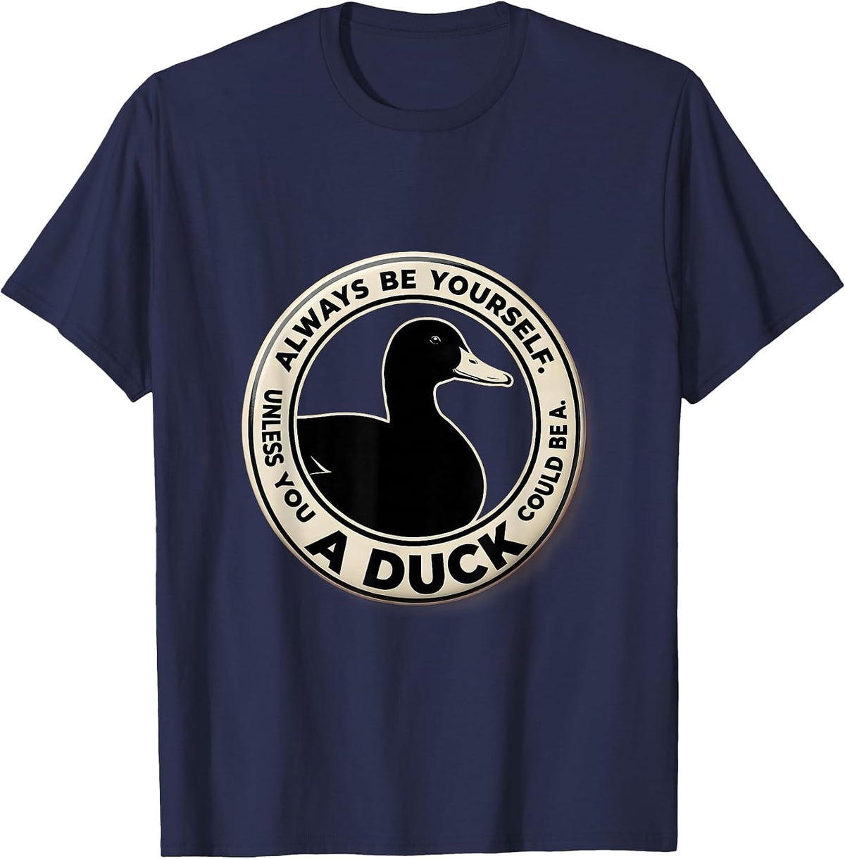 Men's Always Be Yourself Unless You Could Be A Duck Duck Lover T-Shirt - Navy Blue