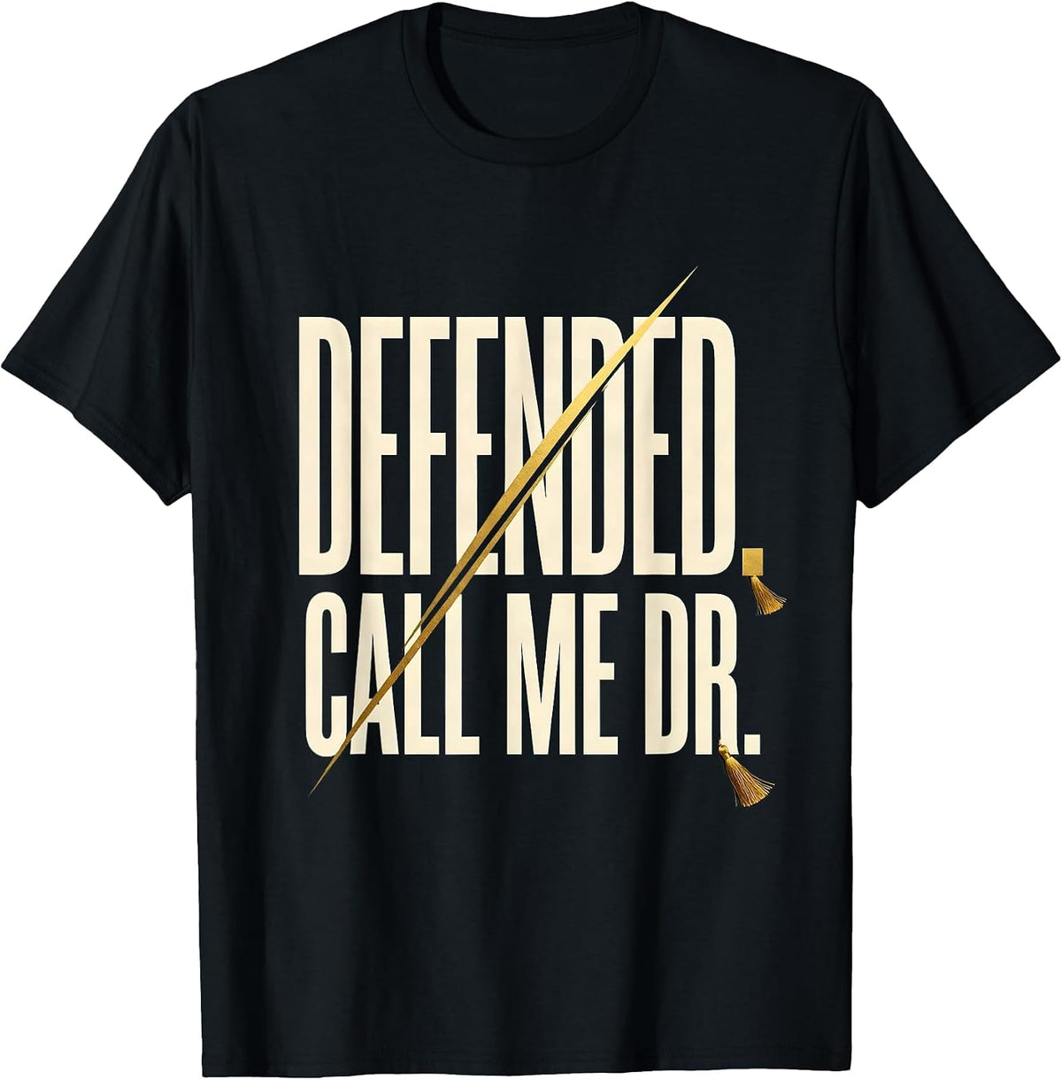 Men's Defended Call Me Dr Doctoral Graduation PhD EdD Black Women T-Shirt - Black