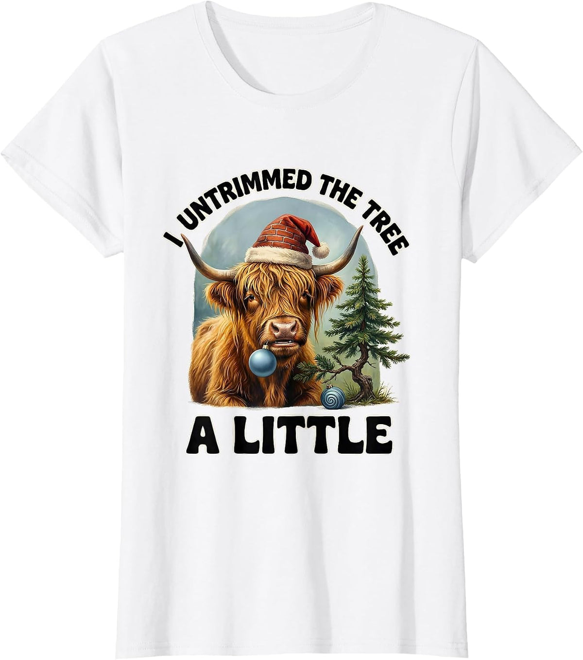 I Untrimmed The Tree A Little Whimsical Highland Cow T-Shirt - White