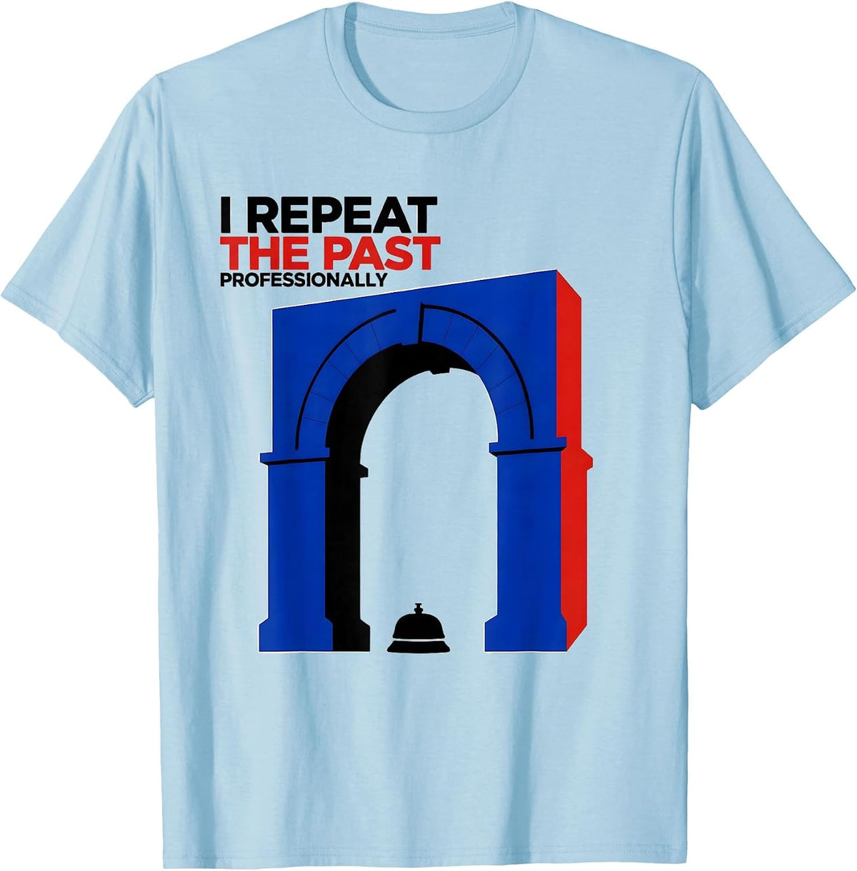 Men's I Repeat The Past Professionally Funny History Teacher Back T-Shirt - Baby Blue