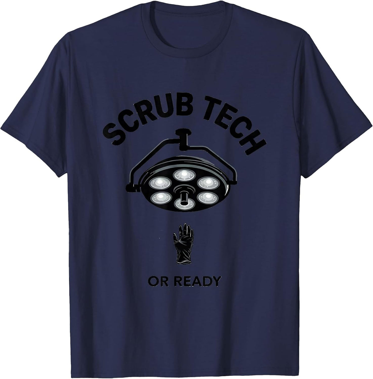 Scrub Tech, OR Ready Funny Surgical Tech Gift Monochromatic T-Shirt - Navy Blue