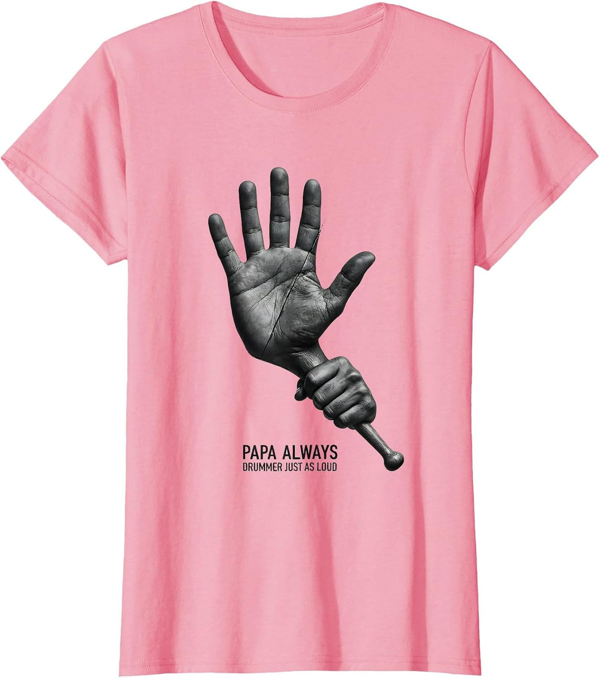 Women's Papa Always Drummer Just As Loud Funny Percussionist Gift T-Shirt - Pink