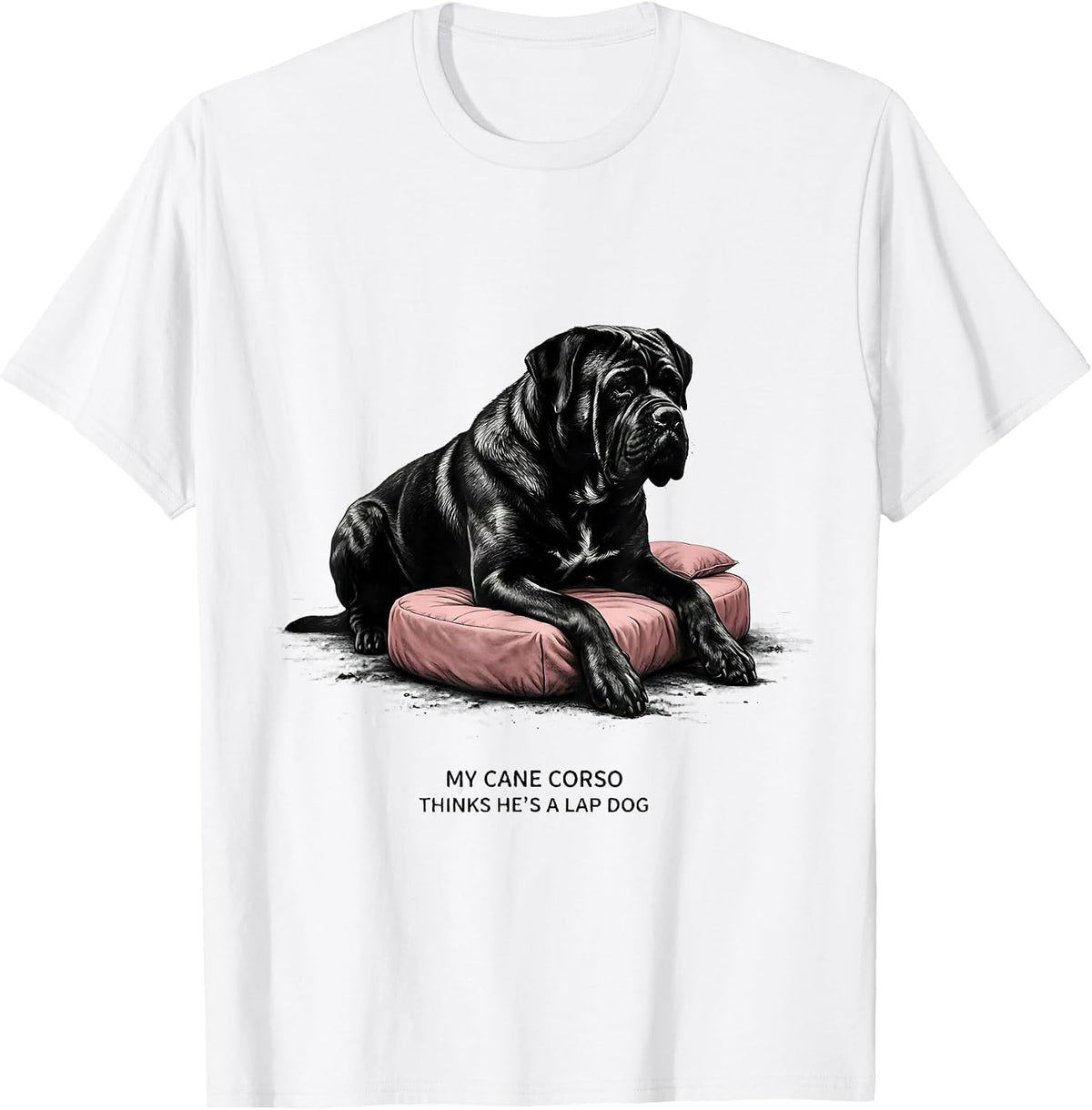 Men's My Cane Corso Thinks He's A Lap Dog Funny Dog Lover Gift T-Shirt - White