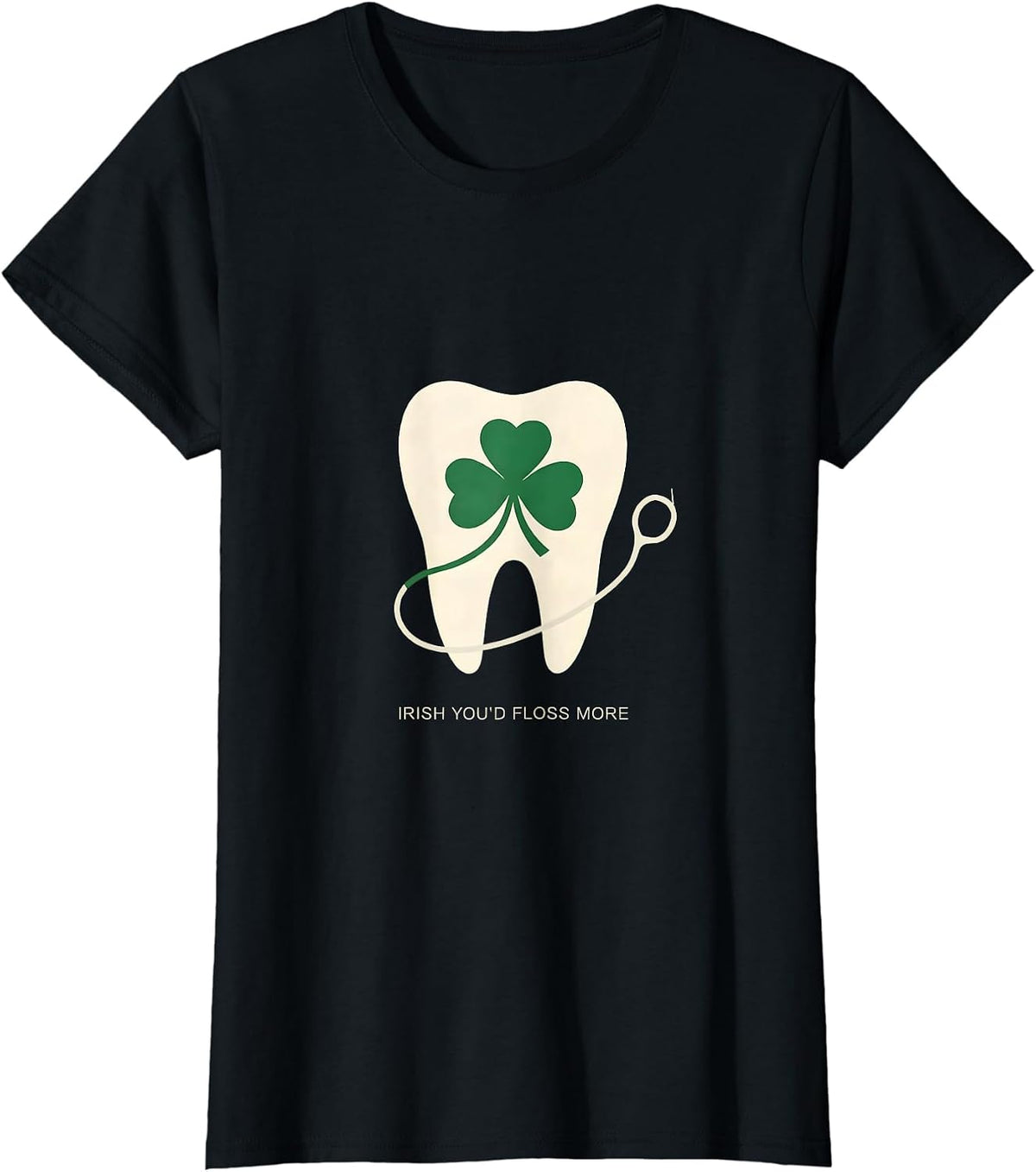 Irish You'd Floss More Minimalist Dental Worker St Patricks T-Shirt - Black