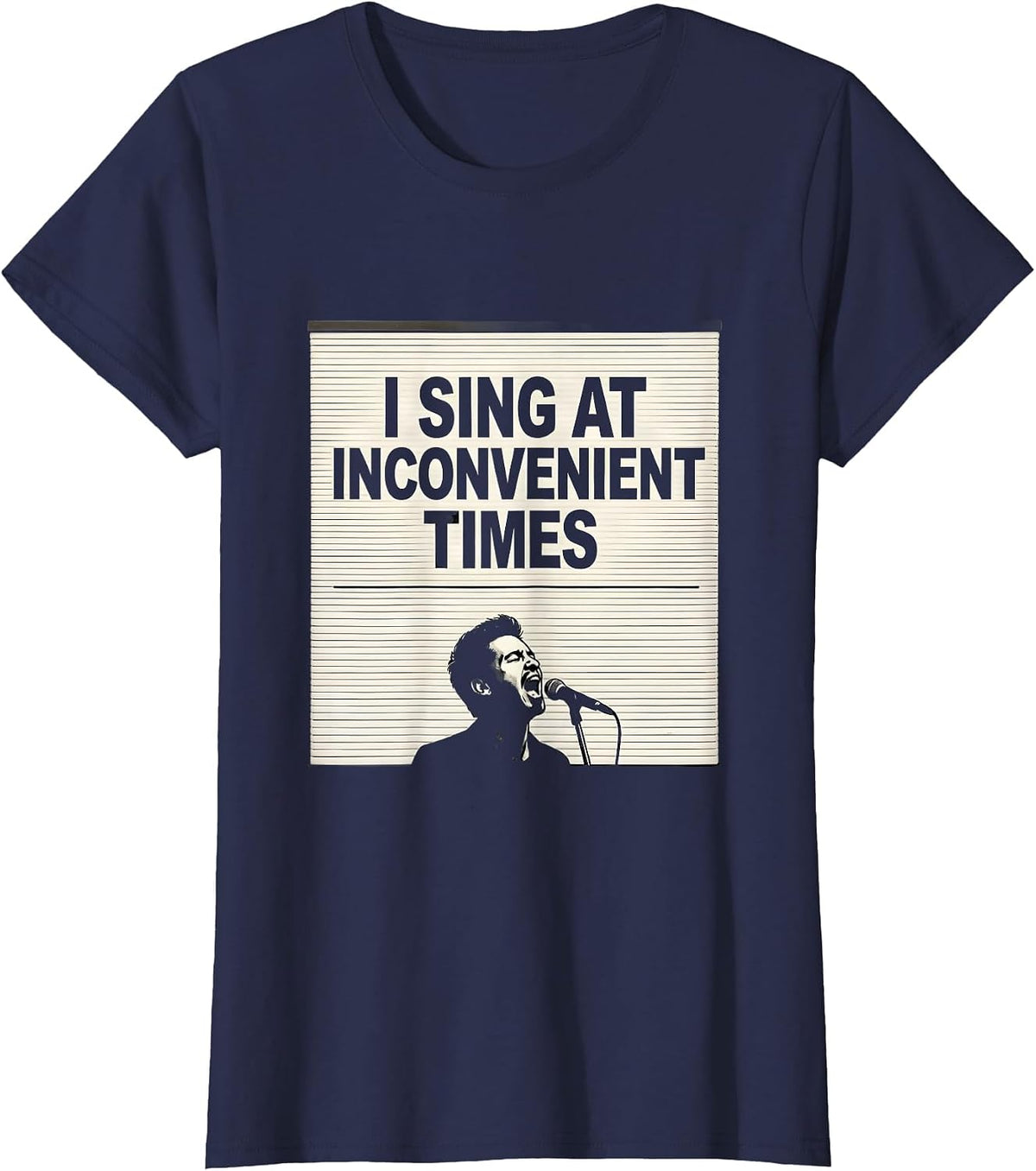 Women's I Sing At Inconvenient Times Funny Choir Singer Gift T-Shirt - Navy Blue