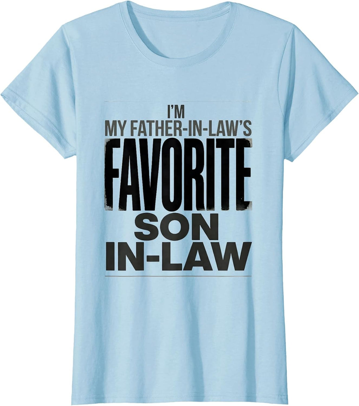 I'm My Father-In-Law's Favorite Son-In-Law Funny Family T-Shirt - Baby Blue