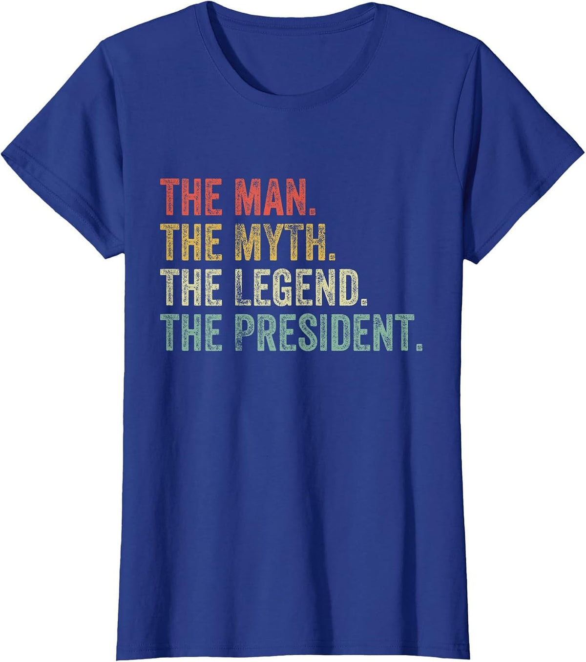 Man Myth The Legend President Dad Funny Supporter Vintage T-Shirt - Royal Blue