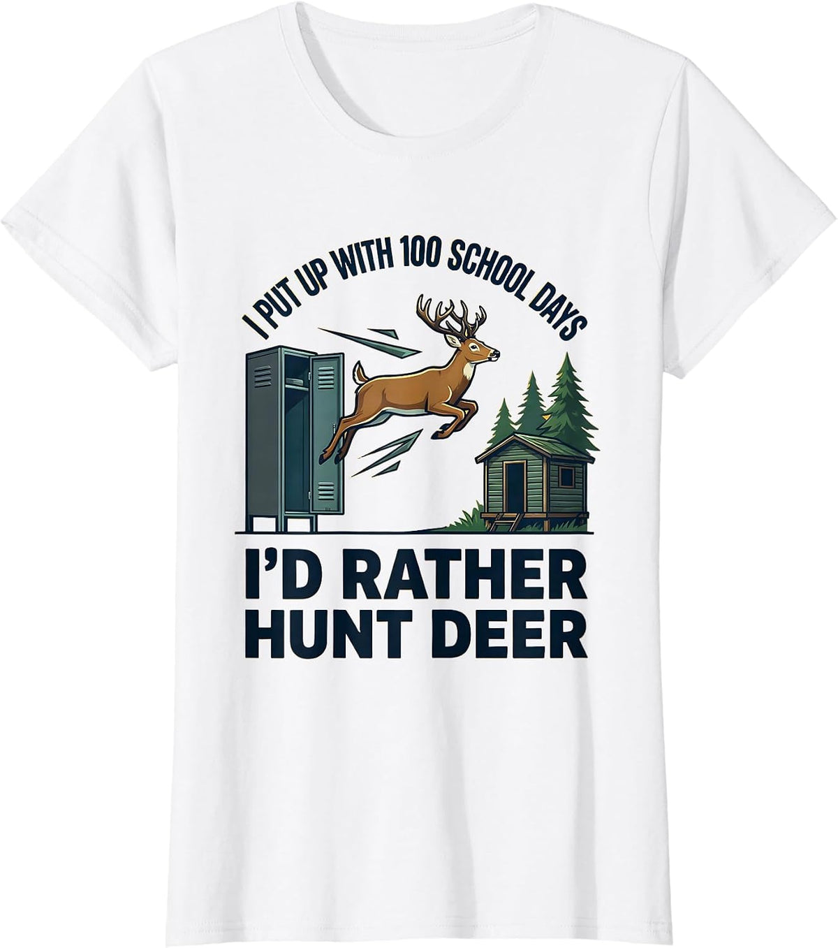 I Put Up With 100 School Days—I'd Rather Hunt Deer Funny T-Shirt - White