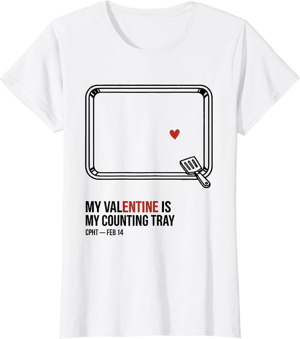 Women's My Valentine Is My Counting Tray CPhT Pharmacy Tech T-Shirt - White