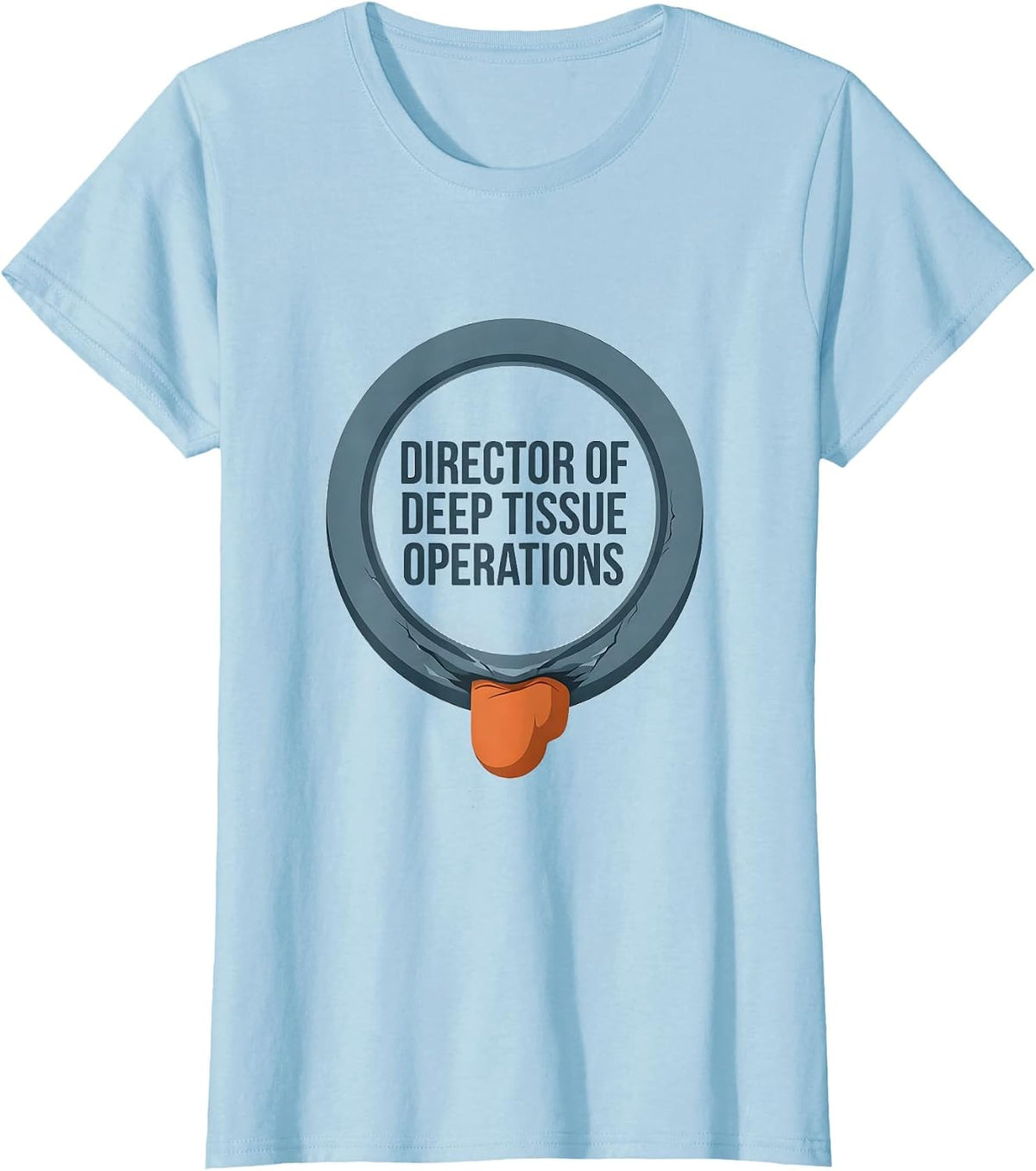 Director of Deep Tissue Operations Funny Physical Therapist T-Shirt - Baby Blue