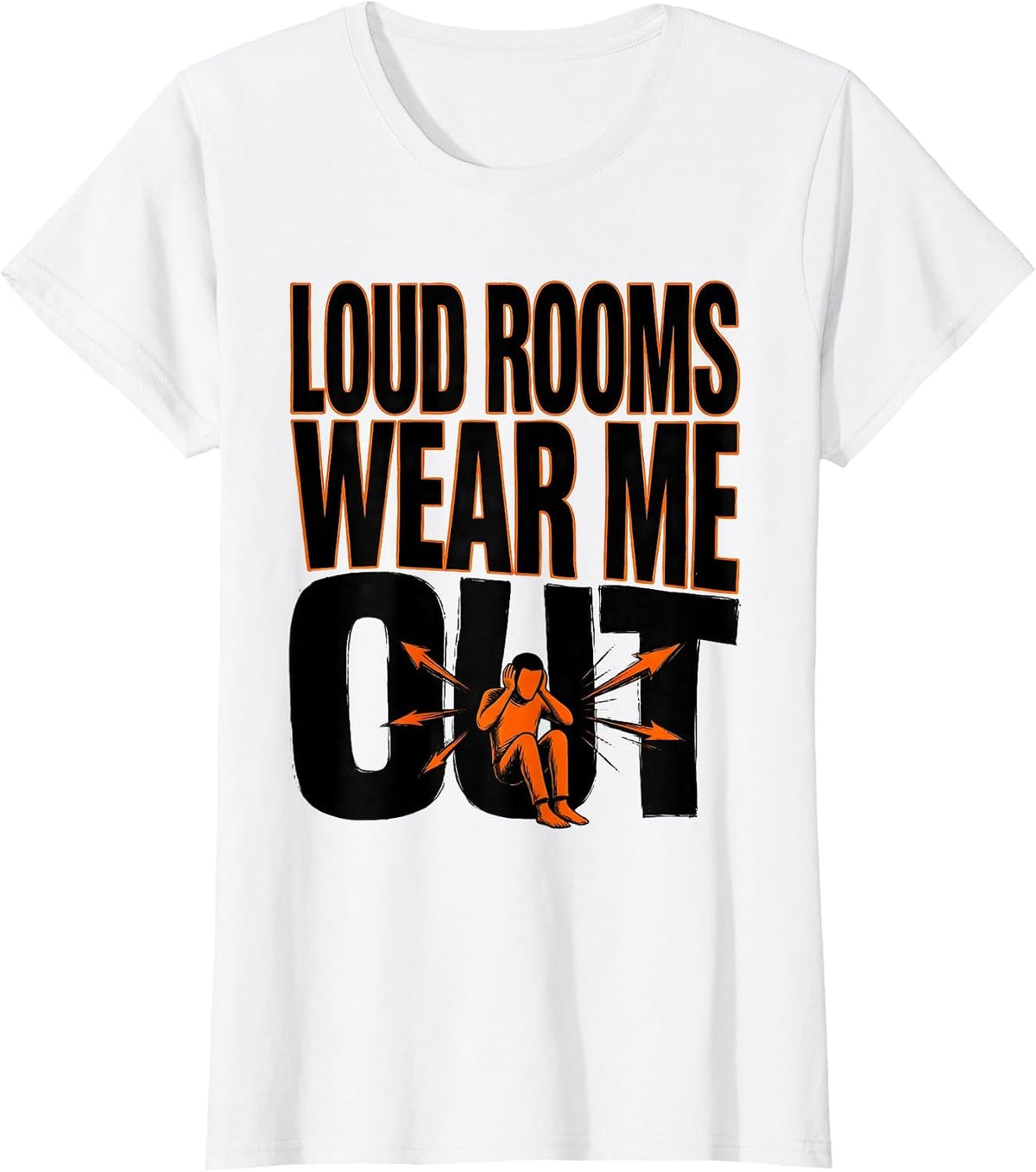 Loud Rooms Wear Me Out Funny Autism ADHD Neurodiversity T-Shirt - White